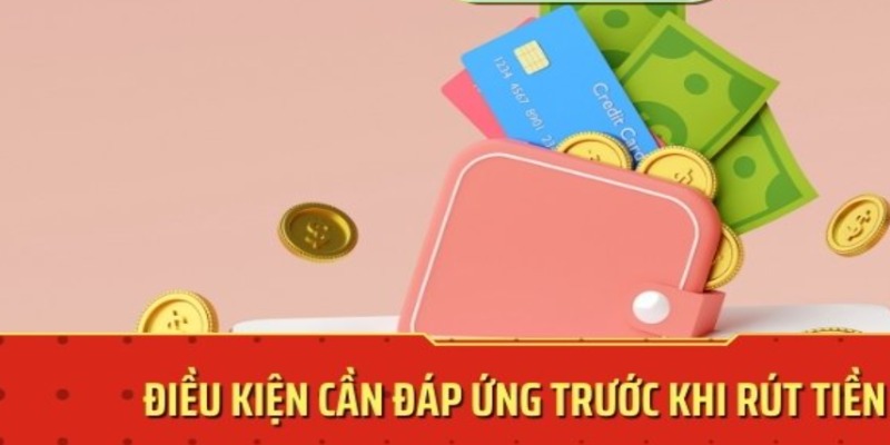 Điều kiện khi rút tiền Rg8369